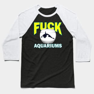 Fuck Aquariums ~ Killer Whale Baseball T-Shirt